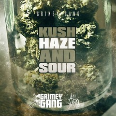 Grimey Gang - Kush Haze and Sour