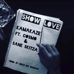 SHOW LOVE Ft Cosmo and Sane Skitza ( Prod. Drae Da Ski Mask )