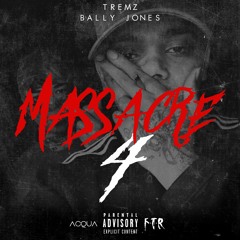 Tremz & Bally Jones (FTR)  - Massacre 4 - Prod. @mazzamurda