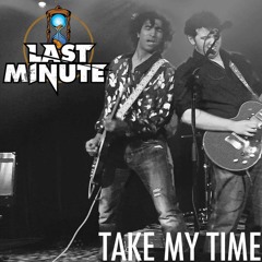Last Minute - Take My Time
