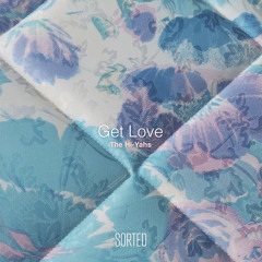 The Hi-Yahs - Get Love (Original Mix) [Free Download]
