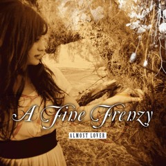 A Fine Frenzy - Almost Lover (Mongo's Breakbeat Remix) 2009