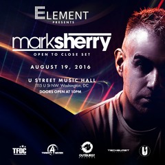 Mark Sherry LIVE @ Element (U Street Music Hall, Washington DC) 19.08.16