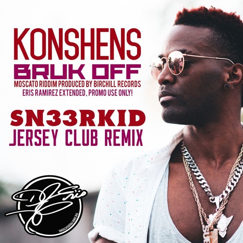 Stream Konshens Bruk Off Yuh Back (Jersey Club Remix) *MP3 DL IN