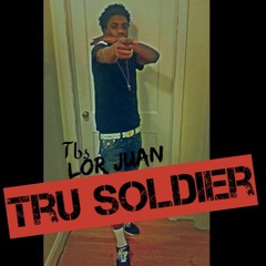 Tru Soldier - Lor Juan