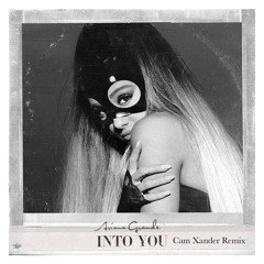 Ariana Grande - Into You (Cam Xander Remix) [FREE DOWNLOAD]
