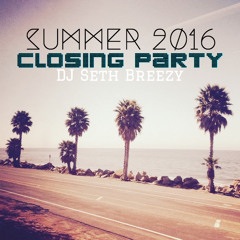 Summer Closing Party 2016 (DJ Seth Breezy)