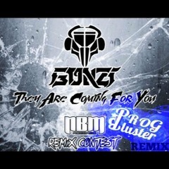GONZI- They Are Coming For You (Prog☆Bluster RMX) - FREE -