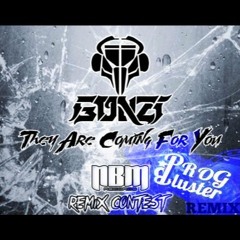 GONZI- They Are Coming For You (Prog☆Bluster RMX) - FREE -