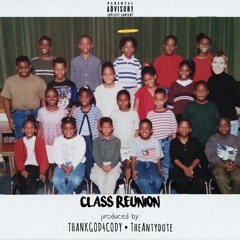 CLASS REUNION (Prod by: THANKGOD4CODY x TheAntydote)