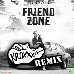 DURAN - Friendzone (KROXXX REMIX)
