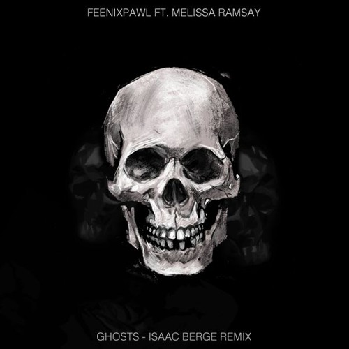 Feenixpawl Ft. Melissa Ramsay - Ghosts (Isaac Berge Remix)