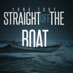 Yung Tory - Straight Off The Boat