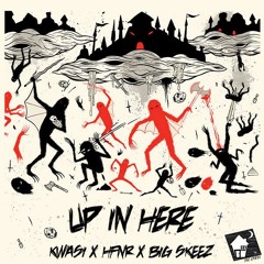 Kwasi x HFNR x Big Skeez - Up In Here