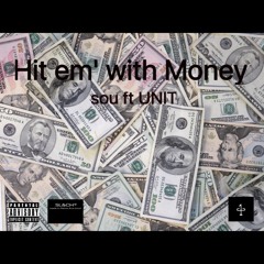 Hit Em' With Money