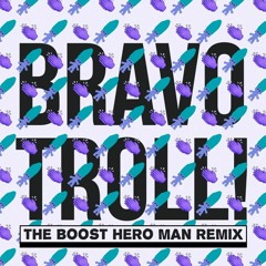 Mathas - Bravo Troll (The Boost Hero Man Remix)