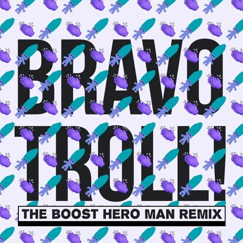 Mathas - Bravo Troll (The Boost Hero Man Remix)