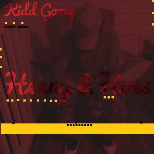 Kidd Goony- Henn X Hoes (Hosted By X DJDhamp)