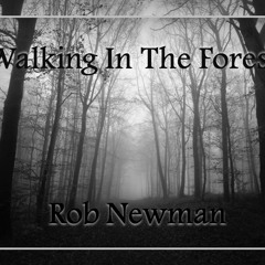 Rob Newman - Walking In The Forest (2016.08.23.)