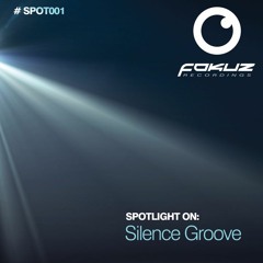 FOKUZ SPOT 001 / Silence Groove - Spotlight On (OUT NOW)