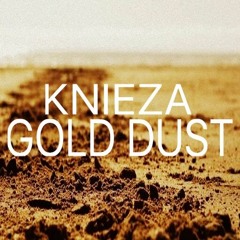KNIEZA - GOLD DUST (ORIGINAL MIX) ***FREE DOWNLOAD***