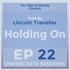 UCS Ep.22 - Holding On ft. Tac-Man, K-Money, Chiefah