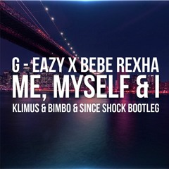 G-Eazy x Bebe Rexha - Me, Myself & I(Klimus & BimBo & Since Shock Bootleg)[pumpsquad.pl]