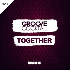 Groove Cocktail - Together /preview/ OUT NOW!
