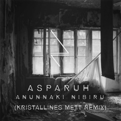 ASPARUH - ANUNNAKI NIBIRU (DRUCKMITTEL REMIX) [FREE DL]