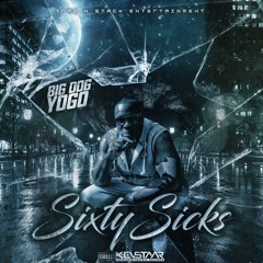 Big Dog Yogo - Sixty Sicks [Hosted By @ShotzieSmedz] _ DL In Description
