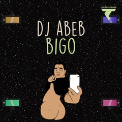 Dj Abeb - Bigo (Original Mix) OUT SOON !!!