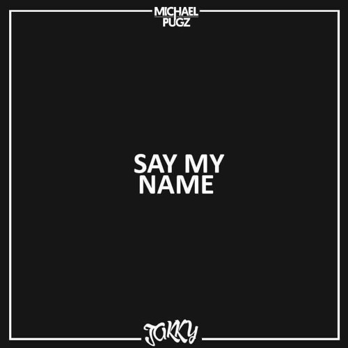 Destinys Child - Say My Name (Jakky & Michael Pugz Bootleg)