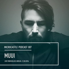 microcastle podcast 007 // MUUI Live @ Keller, Berlin