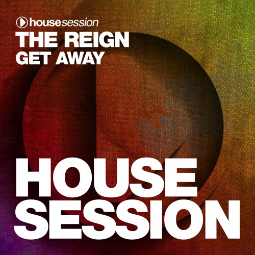 The Reign - Get Away (Original Mix)