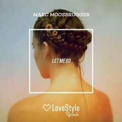 Marc Moosbrugger -  Let me go | ★OUT NOW★