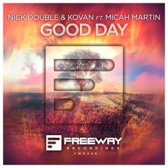 Nick Double & Kovan ft. Micah Martin - Good Day [PREVIEW]