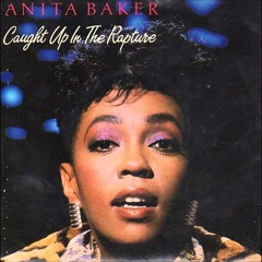 Anita Baker - Caught Up In The Rapture Rapture - NTT (Entity) Remix