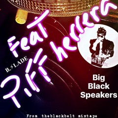 B.Slade - Big Black Speakers (feat. Piff Herrera)
