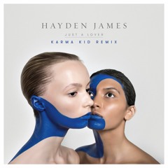 Hayden James - Just A Lover (Karma Kid Remix)