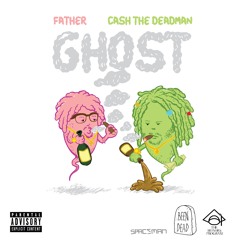 Ca$h Ft Father - Ghost
