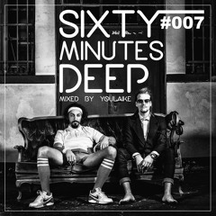 sixty minutes deep #oo7 [downtempo edition]