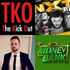 The Kick Out 3 - Rick Nash, Money In The Bank, NXT Dublin Review