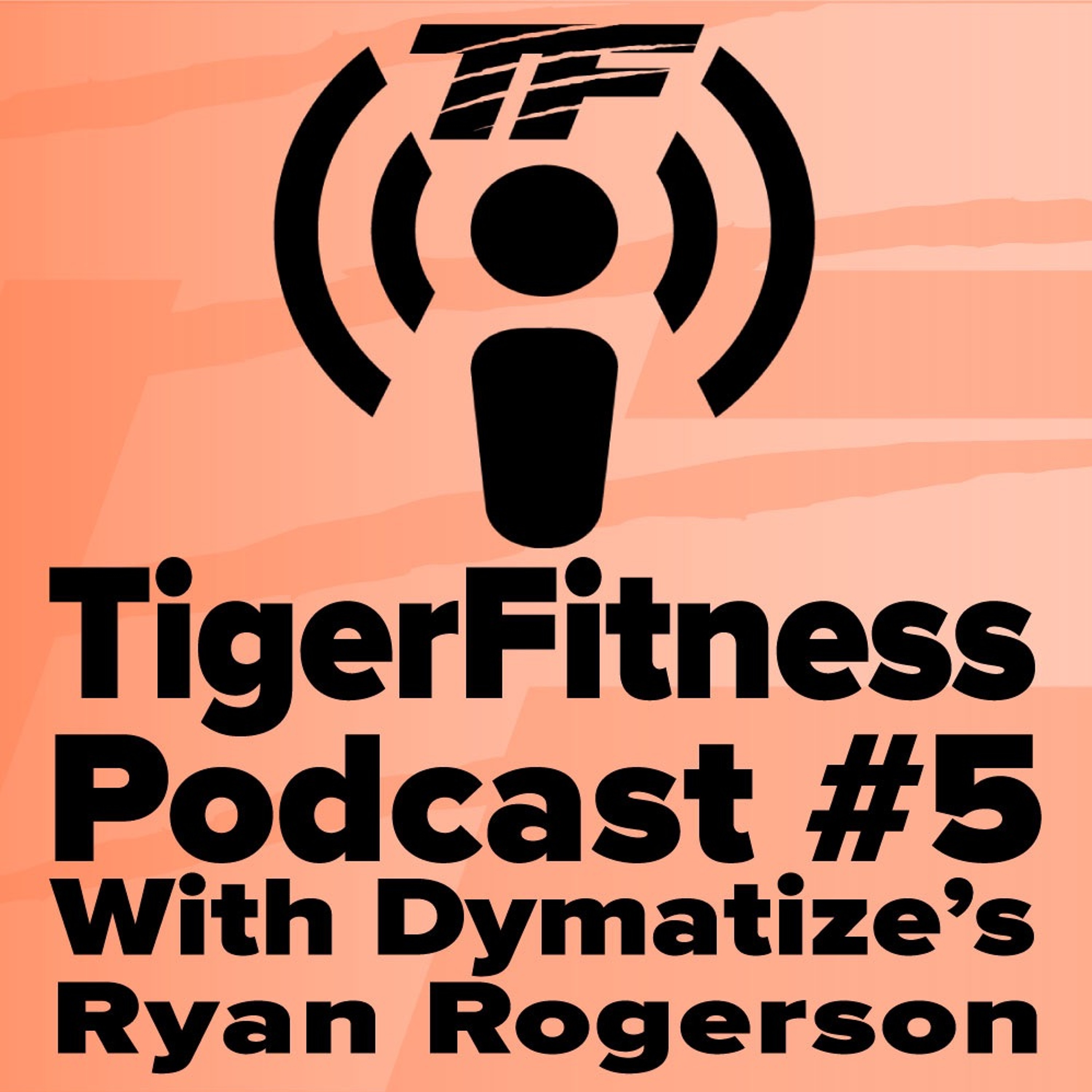 Tiger Fitness Podcast #5 | with Dymatize's Ryan Rogerson episode artwork