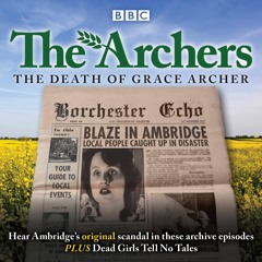 The Death Of Grace Archer: BBC Radio 4 full-cast dramatisation (audiobook extract)