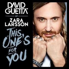 David Guetta Ft. Zara Larsson - This One's For You By Horus