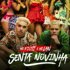 MC Fioti E MC Lan - Senta Novinha (Lan, Fioti E Jeeh Pekeno) Lançamento 2016