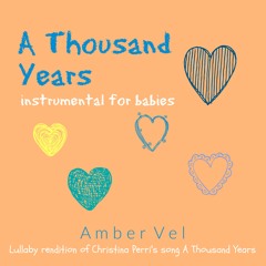 A Thousand Years - Christina Perri Lullaby (For Babies)