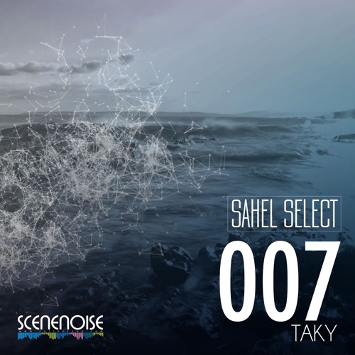 Sahel Select 007 - Mixed by Taky