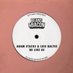Adam Stacks & Luis Baltes - Be Like