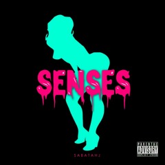 Senses (Produced By Sabatahj)